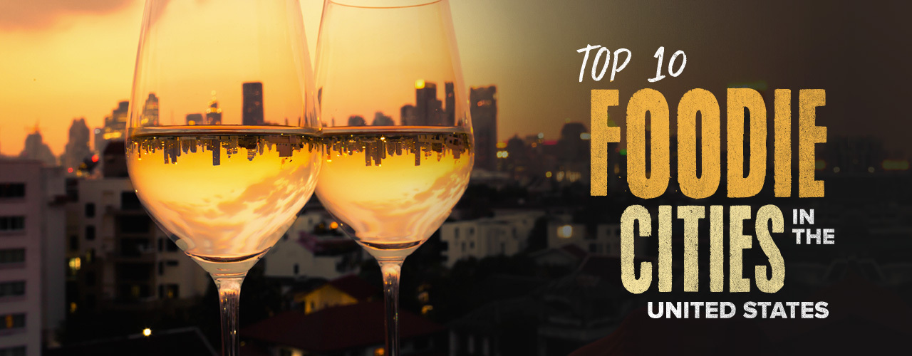Best Food Cities in America Top Foodie Cities